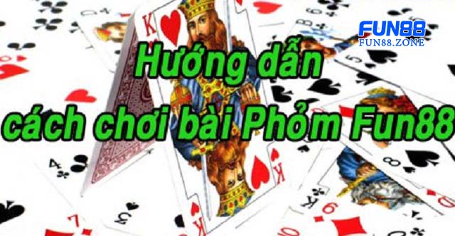 Chơi phỏm online fun88 mỗi ngày để tăng kỹ năng