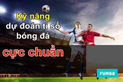 Tips 5 kinh nghiệm dự đoán tỷ số hiệu quả đến 98% cho dân cược