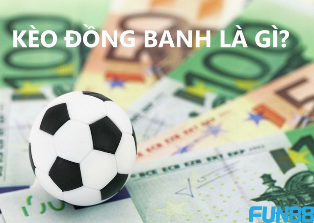 kèo đồng banh là gì