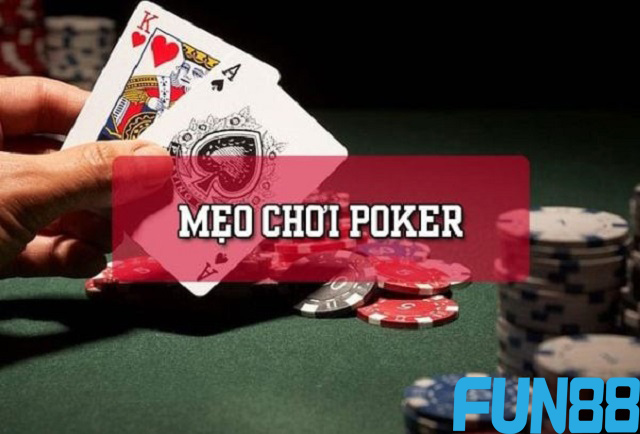 mẹo chơi poker hiệu quả nhất