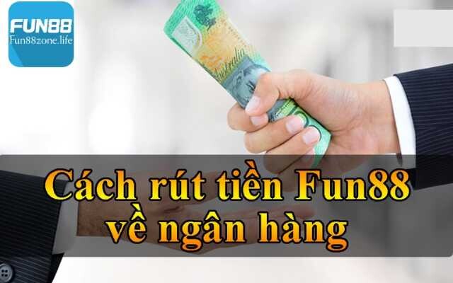 Ba bước rút tiền Fun88 đơn giản, dễ dàng cho người chơi