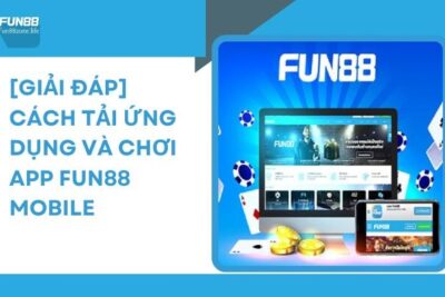 [Giải Đáp] Cách Tải Ứng Dụng Và Chơi App Fun88 Mobile