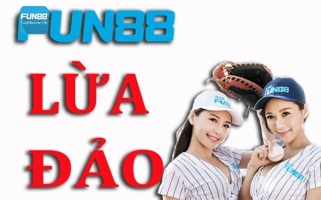 Nhà cái Fun88 có thực sự lừa đảo không?