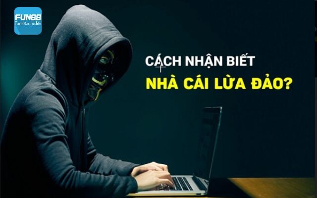 Nhận biết nhà cái có dấu hiệu lừa đảo